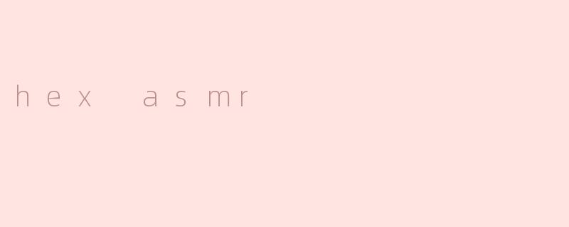 hex asmr